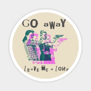 go away leave me alone vintage art Magnet